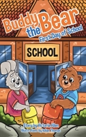 Buddy the Bear: First Day of School 0960060502 Book Cover