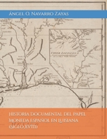 Historia Documental del Papel Moneda Español en Luisiana (Siglo XVIII) B0BC6ZV12P Book Cover