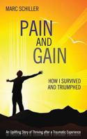 Pain and Gain: How I Survived and Triumphed 0615792790 Book Cover