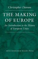 The Making of Europe: An Introduction to the History of European Unity (The Works of Christopher Dawson, 3) B000Z33KN6 Book Cover