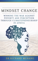 Mindset Change: Winning the war against poverty and perception through climatepreneurship in Africa 1962313964 Book Cover