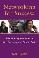 Networking for Success: The NLP Approach to a Key Business and Social Skill 1860761615 Book Cover