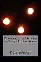 Katie and the Mystery of Three Lights Point 1484002105 Book Cover