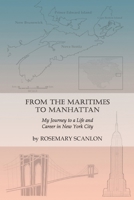 From the Maritimes to Manhattan: My Journey to a Life and Career in New York City 1957169842 Book Cover