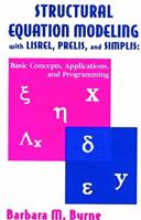 Structural Equation Modeling With Lisrel, Prelis, and Simplis: Basic Concepts, Applications, and Programming 0805829245 Book Cover
