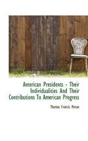 American presidents Their individualities and their contributions to American progress 1164069616 Book Cover