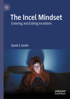 The Incel Mindset: Entering and Exiting Inceldom 3032163846 Book Cover