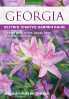 Georgia Getting Started Garden Guide: Grow the Best Flowers, Shrubs, Trees, Vines & Groundcovers 1591865719 Book Cover