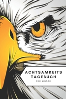 Achtsamkeitstagebuch f�r Kinder: Achtsamkeit trainieren mit Achtsamkeits�bungen. Ein Mitmachbuch f�r Kinder ab 7. Jahren B084QJT2KC Book Cover