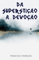 Da Superstição à Devoção B088BG38DC Book Cover