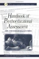 Handbook of Psychoeducational Assessment: Ability, Achievement, and Behavior in Children (Educational Psychology) 0120585707 Book Cover