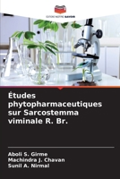 Études phytopharmaceutiques sur Sarcostemma viminale R. Br. (French Edition) 6209957897 Book Cover