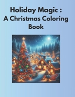 Holiday Magic: A Christmas Coloring Book (Coloring Books) B0CQXK1X7S Book Cover