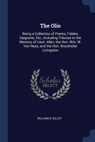 The Olio: Being a Collection of Poems, Fables, Epigrams, Etc., Including Tributes to the Memory of Lieut. Allen, the Hon. Wm. W. Van Ness, and the Hon. Brockholst Livingston 1297958128 Book Cover