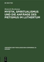 Mystik, Spiritualismus und die Anfange des Pietismus im Luthertum 3111203190 Book Cover