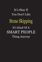 It's Okay If You Don't Like Stone Skipping It's Kind Of A Smart People Thing Anyway: Blank Lined Notebook Journal Gift Idea 1697391516 Book Cover