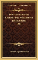 Die Schweizerische Literatur Des Achtzehnten Jahrhunderts 1143146476 Book Cover