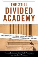 The Still Divided Academy: How Competing Visions of Power, Politics, and Diversity Complicate the Mission of Higher Education 1442208066 Book Cover