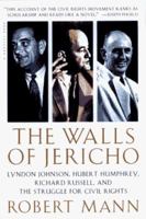 The Walls of Jericho : Lyndon Johnson, Hubert Humphrey, Richard Russell and the Struggle for Civil Rights 0156005018 Book Cover