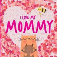 I Love My Mommy 6555477725 Book Cover