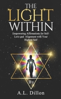 The Light Within: Empowering Affirmations for Self- Love and Alignment With Your Highest Self B08VLZ3N85 Book Cover