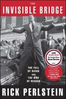 The Invisible Bridge: The Fall of Nixon and the Rise of Reagan 1476782415 Book Cover