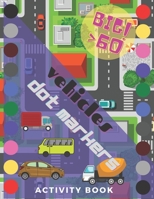 Vehicles Dot Markers Activity Book: BigPack Coloring Book For Toddlers More Than 60 Vehicles Like Autos Trucks Contstructions Transportations B092J1TLJ8 Book Cover