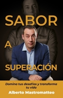 Sabor a superación: Domina tus desafíos y transforma tu vida (Autoconocimiento, Crecimiento personal y Éxito) (Spanish Edition) 8412581164 Book Cover