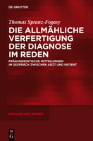 Die Allmahliche Verfertigung Der Diagnose Im Reden: Pradiagnostische Mitteilungen Im Gesprach Zwischen Arzt Und Patient 3110363267 Book Cover