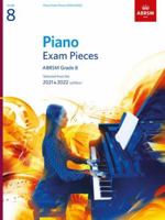 Piano Exam Pieces 2021 & 2022, ABRSM Grade 8: Selected from the 2021 & 2022 syllabus 1786013258 Book Cover