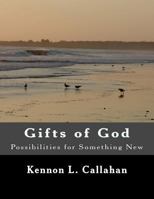 Gifts of God: Possibilities for Something New 1727242335 Book Cover