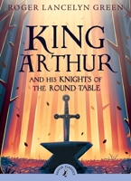 King Arthur and His Knights of the Round Table 0140366709 Book Cover