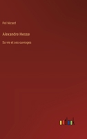 Alexandre Hesse: Sa vie et ses ouvrages 3385014557 Book Cover