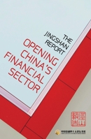 The Jingshan Report: Opening China’s Financial Sector 1760463345 Book Cover