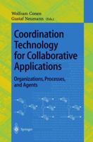 Coordination Technology for Collaborative Applications: Organizations, Processes, and Agents (Lecture Notes in Computer Science) 354064170X Book Cover