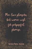Men Love Pleasure But Women Wish For Purposeful Promise Sermon Notes Journal: Write Down Prayer Requests Praise & Worship The Homily of The Catholic Mass Religious 1657641244 Book Cover