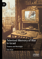 Televised Memory of War in Israel: Trauma and Nostalgia 3032149789 Book Cover