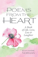 Poems From the Heart: A Book of Life, Love, Loss & Laughter 1039195555 Book Cover