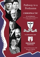 Pathway to a Profession: Chiropractic in Australia, From Sydney College of Chiropractic to Macquarie University 0994399820 Book Cover
