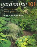 Gardening 101: Creating Your First Garden 1577171977 Book Cover