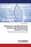 Molecular and Biochemical Study on β-Thalassemia Patients in Iraq: Molecular Diagnosis of Thalassemia in Iraq 3659476641 Book Cover