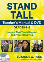 Stand Tall Teacher's Manual & DVD, Grades 4 6: Lessons That Teach Respect and Prevent Bullying 1452241058 Book Cover