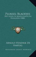 Pluksel-Blaodjes: Het Leven In Maatschappij En Huisgezin (1888) 1166978281 Book Cover