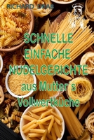 SCHNELLE EINFACHE NUDELGERICHTE: aus Mutter´s Vollwertküche (German Edition) B0F1Z3W378 Book Cover