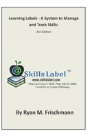 Learning Labels - A System to Manage and Track Skills: Map Learning in Skills. Map Jobs in Skills. Combine to Create Pathways. 0578729253 Book Cover