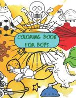 Coloring Book for Boys: Fun boyish gift for Birthday, Christmas, holidays, and other special occasions. Ages 2-8 1081337125 Book Cover