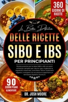 LA BIBBIA DEFINITIVA DELLE RICETTE SIBO E IBS PER PRINCIPIANTI: Ricette pratiche per le diete SIBO e IBS con piani alimentari semplici per ridurre i ... digestivo duraturo (Italian Edition) B0GQZY3FM4 Book Cover