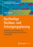 Nachhaltige Rückbau- und Entsorgungsplanung: Erarbeitung eines Rückbau- und Entsorgungskonzeptes im Bereich des Einzelhandels (Entwicklung neuer ... Planen und Bauen) 3658413778 Book Cover