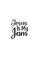 Jesus Is My Jam: Religious Church Notes, Write And Record Scripture Sermon Notes, Prayer Requests, Great For Applying Sermon Message 1694923983 Book Cover