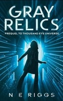 Gray Relics: A Space Cop Adventure (Thousand Eye Universe) B0FH4RDL46 Book Cover
